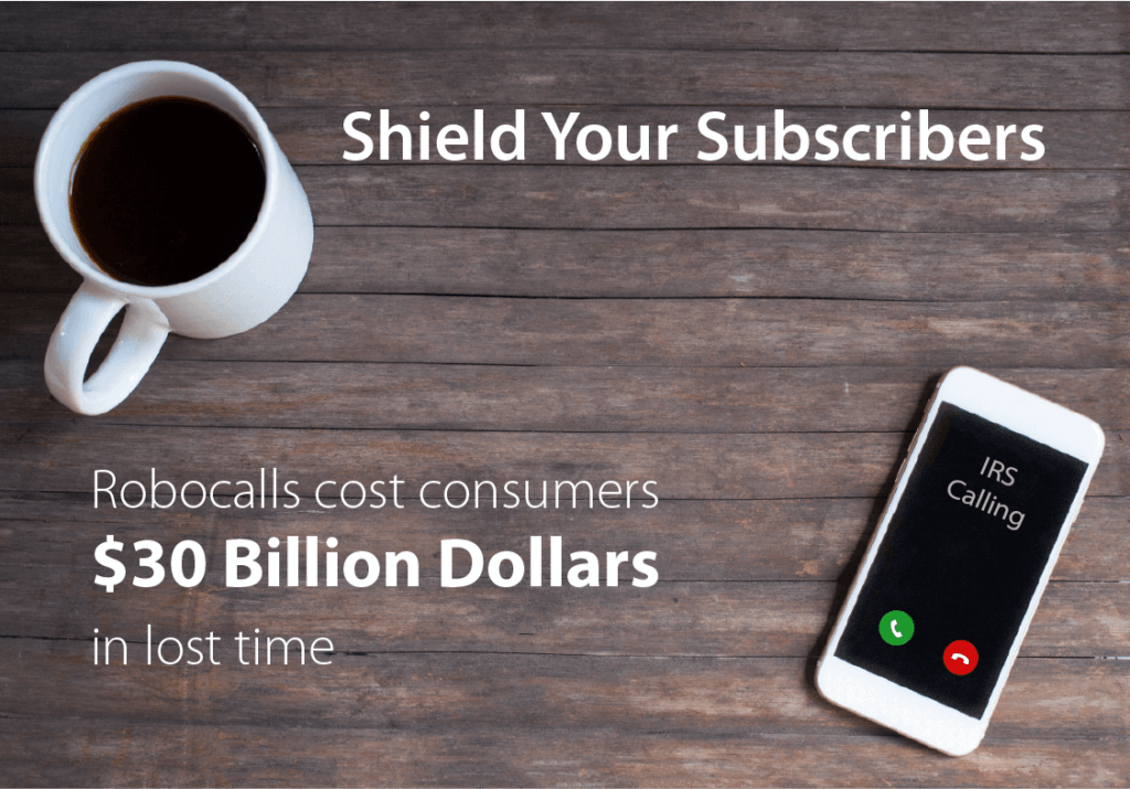 Shield Subscribers from robocalls