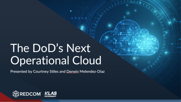 The DoD’s Next Operational Cloud | REDCOM & Klas Webinar